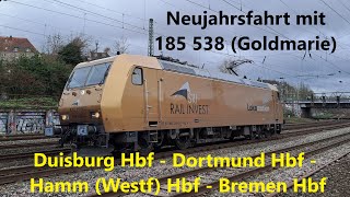 Neujahrsfahrt mit der 185 538 Goldmarie von Duisburg über Essen Dortmund und Osnabrück nach Bremen [upl. by Shaylynn678]