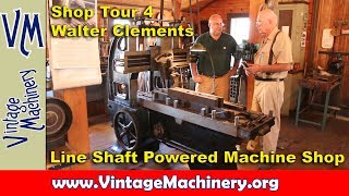 Shop Tour 4 Walter Clements  Line Shaft Machine Shop [upl. by Wampler613]