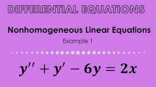 Nonhomogeneous Linear Differential Equations Example 1 [upl. by Ahsii]