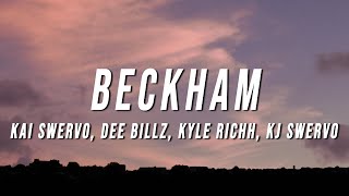 Kai Swervo  BECKHAM Lyrics ft Dee Billz Kyle Richh Kj Swervo [upl. by Nilecoj]