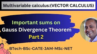 Some Very Important Examples on Gauss Divergence Theorem  Part2  Vector Calculus  By Bamdeb Sir [upl. by Ettedualc928]