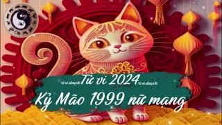 Tử vi tuổi Kỷ Mão 1999 nữ mạng năm 2024 [upl. by Lyndel223]