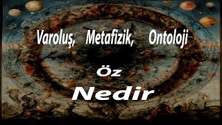 Varoluş Metafizik Ontoloji Nedir [upl. by Vida177]