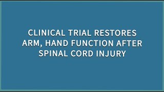 A new clinical trial helps restore arm hand function after spinal cord injury [upl. by Sidalg]