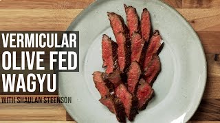 Olive Fed Wagyu Seared in a Vermicular Pot with Shaulan Steenson [upl. by Asia]