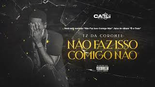 TZ da Coronel  Não Faz Isso Comigo Não ft Victor WAO Áudio Oficial Faixa12 [upl. by Brittan]