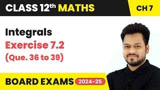 Integrals  Exercise 72 Que 36 to 39  Class 12 Maths Chapter 7  CBSE 202425 [upl. by Agee]