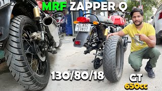 MRF Zapper Q 1308018  Best Tyres for Continental GT 650  First Time Change My GT 650 Tyre [upl. by Yeaton]