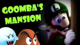 Goombas Mansion  WAIT FOR IT [upl. by Kcinom]