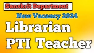 Sanskrit Department New Vacancy  PTI  Librarian  3rd Grade Teacher  PTI New Vacancy 2024 [upl. by Eelan]