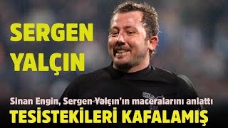 Sinan Engin Sergen Yalçın tesistekileri de kafaya almış [upl. by Heidt]