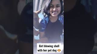 Girl blowing shell with her pet dog 🐶 [upl. by Nuoras]