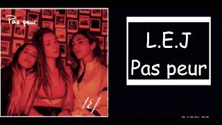 LEJ  Pas peur paroles [upl. by Shippee502]