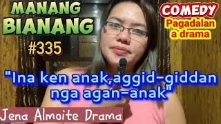 quotIna ken anak aggiddiddan nga agananakquot MANANG BIANANGEpisode 335 COMEDY PAGADALAN a drama [upl. by Netsirc]