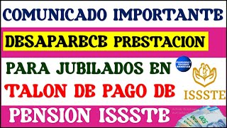 🎯🔴URGENTE📌 Desaparece prestación para jubilados y pensionados en talón de PAGO Pensión ISSSTE 2024 [upl. by Hultgren]