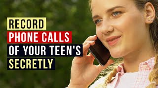 How to Record Phone Calls of your Teens Secretly [upl. by Brocklin]