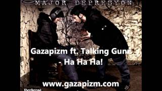 Gazapizm ft Talking Gunz  Ha Ha Ha [upl. by Miriam]