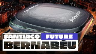 The NEW amp FUTURE Santiago Bernabéu Stadium [upl. by Aserat]