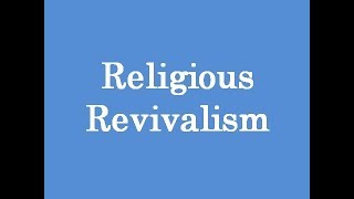 Religious Revivalism [upl. by Zerimar]