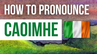 How to Pronounce Caoimhe  Listen to the correct Irish pronunciation amp meaning of the name Caoimhe [upl. by Olli]