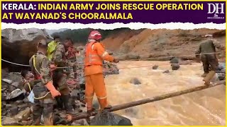 Kerala Wayanad News Indian Army joins rescue operation at Wayanads Chooralmala [upl. by Helsa]