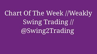 Chart Of The Week  Weakly Swing Trading Swing2Trading [upl. by Alyal]