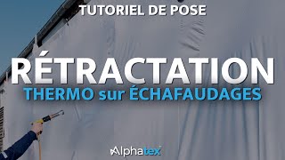 Comment BIEN rétracter un film thermorétractable sur un échafaudage [upl. by Llenyaj879]