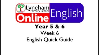 Year 5 amp 6 Quick Guide English Week 6  Lyneham Primary School [upl. by Nohpets554]