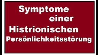 Was sind die Symptome einer Histrionische Persönlichkeitsstörung Wie verhalten sich HPS Menschen [upl. by Errol]