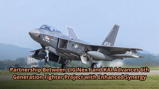 Partnership Between LIG Nex1 and KAI Advances 6th Generation Fighter Project with Enhanced Synergy [upl. by Sadinoel62]