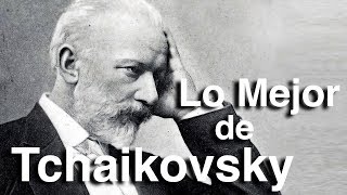 Lo Mejor de Tchaikovsky  Octubre Clásico  Las Obras más Importantes y Famosas de la Música Clásica [upl. by Icken717]