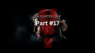 Metal Gear Solid V The Phantom Pain  Part 17 [upl. by Gavrila]