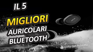 Migliori Auricolari Bluetooth 2024 [upl. by Nnylear]