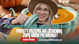 Aromatyczna zupa dyniowa Kuchnia Ze Smakiem odc 28 zesmakiemnaty [upl. by Bibi]