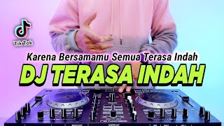 DJ TERASA INDAH  KARENA BERSAMAMU SEMUA TERASA INDAH REMIX FULL BASS VIRAL TIKTOK TERBARU 2023 [upl. by Jonati668]