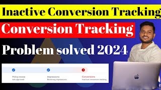 Inactive Conversion Tracking in Google Ads  Google ads Conversion Tracking Problem 2024 [upl. by Hsivat]