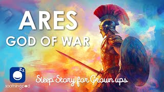 Bedtime Sleep Stories  👑 Ares The God of War 🔥 Sleep Story for Grown Ups  Greek Mythology Stories [upl. by Aivil265]