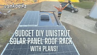 Easy Budget DIY Unistrut Solar Panel Rack for a Ford Transit with Plans [upl. by Prospero]