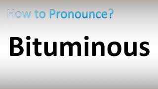 How to Pronounce Bituminous [upl. by Mcallister140]