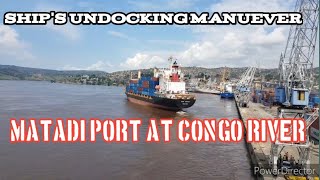 DANGEROUS SHIPS UNDOCKING MANEUVER AT CONGO RIVER MATADI PORT CONGO WEST AFRICASHIPS U TURN [upl. by Llatsyrc]