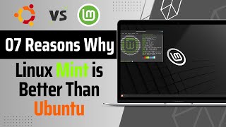 07 Reasons Why Linux Mint is BETTER Than Ubuntu  Linux Mint vs Ubuntu [upl. by Nodyroc626]