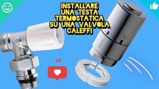 INSTALLARE UNA TESTA TERMOSTATICA SU UNA VALVOLA CALEFFI [upl. by Arenat]