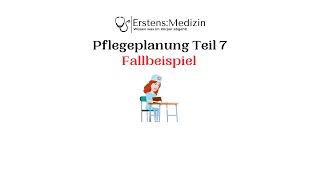 Pflegeplanung Teil 7  Übung mit Fallbeispiel [upl. by Anav]