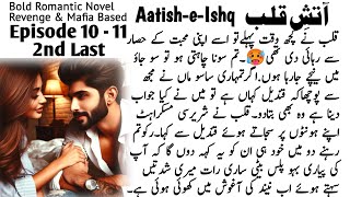 Aatish e Qalb Episode 10 amp 11  Bold Romantic Urdu Novels  mafia based  Audiobook by Huda Majid [upl. by Sicard]