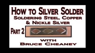 How to Silver Solder  Soldering Steel Copper and Nickle Silver [upl. by Aiyotal]