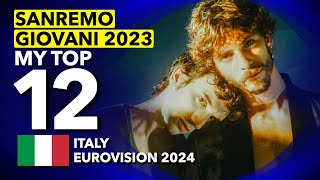 🇮🇹 Sanremo Giovani 2023  My Top 12 Italy Eurovision 2024 [upl. by Nyliak335]