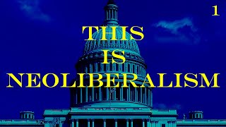 This Is Neoliberalism ▶︎ Introducing the Invisible Ideology Part 1 [upl. by Mcclees]