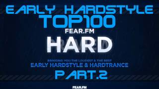 FearFM Early Hardstyle Top 100  Part2 [upl. by Nanete]