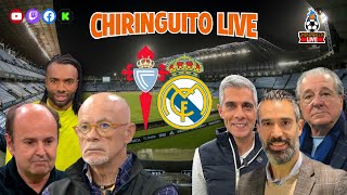 🚨CELTA DE VIGO  REAL MADRID  CHIRINGUITO LIVE [upl. by Rudolfo]