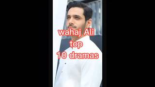 Wahaj Ali Top 10 Dramas top [upl. by Brathwaite]